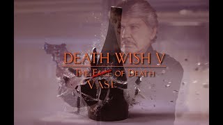 Death Wish V The Vase of Death [upl. by Einon]