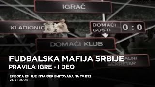 Fudbalska mafija Srbije  Insajder Pravila igre I deo [upl. by Yarised349]