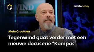 Alain Grootaers quotTegenwind gaat verder met een nieuwe docuserie “Kompas” [upl. by Arakahs]