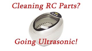 Ultrasonic Lets go high tech on cleaning RC parts [upl. by Aniger]