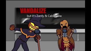 Vandalize but its Zardy amp Cablecrow PLAYABLE [upl. by Daughtry]