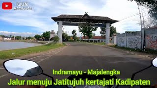 MENUJU JATITUJUH KERTAJATI KADIPATEN JALUR INDRAMAYU MAJALENGKA FULL [upl. by Merat]