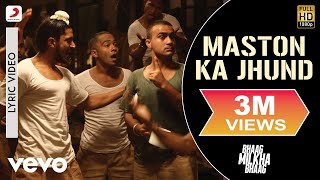 Maston Ka Jhund Lyric Video  Bhaag Milkha BhaagFarhan AkhtarDivya KumarPrasoon Joshi [upl. by Ulrick]