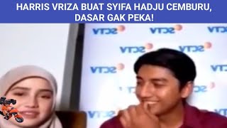 HARRIS VRIZA BUAT SYIFA HADJU CEMBURU DASAR GAK PEKA [upl. by Yemorej]