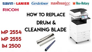 Ricoh How to Replace Drum amp Cleaning blade in proper procedure  Ricoh MP 2555 MP 2554 IM 2500 [upl. by Alamac]