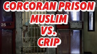 CORCORAN PRISONA MUSLIM IS TOTALLY DISRESPECTED BY A CRIP [upl. by Rosena584]