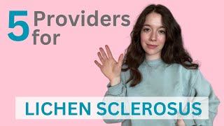 Who to See for LICHEN SCLEROSUS 5 Providers to help you navigate Lichen Sclerosus [upl. by Laux]