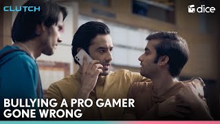 Dice Media  Bullying A Pro Gamer Gone Wrong  Clutch ft Vishal Vashishtha Pratiek Pachori [upl. by Holmann]