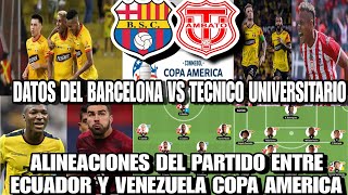 Te Presento las Alineaciones Entre Ecuador y Venezuela  Datos Barcelona vs Tecnico Universitario [upl. by Sivel]