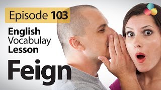 Feign Vocabulary  English Lesson  103 [upl. by Garry]