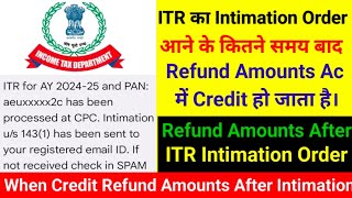 ITR Intimation Order आने के कितने समय बाद Refund Amounts Ac में Credit हो जाता है। Refund Credit। [upl. by Llenram]