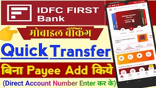 IDFC FIRST Bank Mobile banking Quick fund transfer without Adding payeebeneficiary  Quick transfer [upl. by Youngman594]