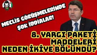 8YARGI PAKETİ MADDELERİ NİN BAZILARI NEDEN SEÇİM SONRASINA BIRAKILDI  ADALET BAKANI NIN HATASI MI [upl. by Ardnasil]