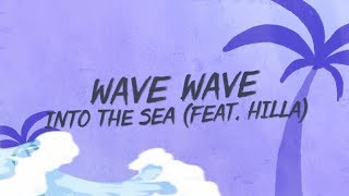 Wave Wave  Into The Sea Lyrics ft HILLA [upl. by Ormond470]