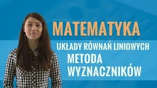 Matematyka  Układy równań liniowych metoda wyznaczników [upl. by Della]