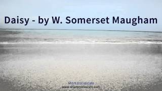 Daisy by W Somerset Maugham [upl. by Airotnes]