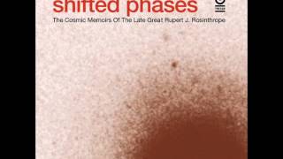 Shifted Phases ‎ The Cosmic Memoirs Of The Late Great Rupert J Rosinthrope [upl. by Nivel]