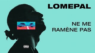 Lomepal  Ne me ramène pas lyrics video [upl. by Colyer]