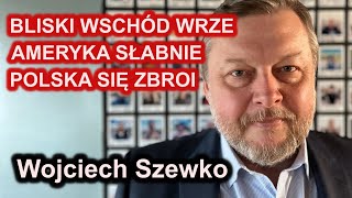 68 Wojciech Szewko  quotBliski Wschód wrze Ameryka słabnie Polska się zbroiquot [upl. by Hars]