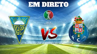 ESTORIL VS FC PORTO EM DIRETO TAÇA DE PORTUGAL [upl. by Enavi]