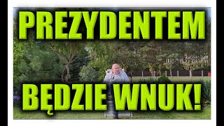 PREZYDENTEM BĘDZIE WNUK [upl. by Llirret]