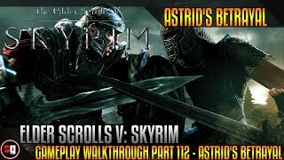 Elder Scrolls V Skyrim Gameplay Walkthrough Part 112  Astrids Betrayal [upl. by Basso]