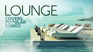 LOUNGE Covers Popular Songs 2023 [upl. by Notlrak195]