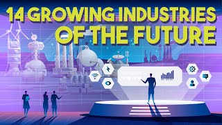 14 Growing Industries of the Future 2022 Edition [upl. by Nnaesor]