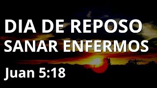 Quebranto Jesús el Día de Reposo cuando sanaba enfermos Cristianos y el Shabat  Parte 04 [upl. by Pinchas98]