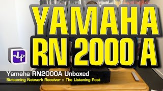 Yamaha RN2000A Network Receiver Unboxed  The Listening Post  TLPCHC TLPWLG [upl. by Carmena]