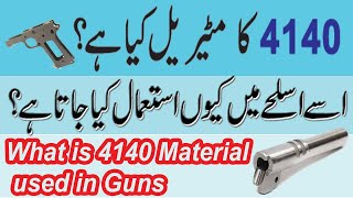 4140 Ka Material Kia hai isy Guns main kio istemal karty hain  Gun Material Details [upl. by Glynda]