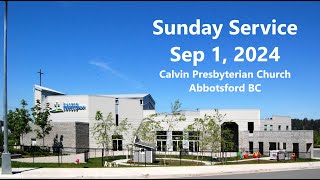 Worship Service September 1 2024  Calvin Presbyterian Church Abbotsford BC [upl. by Edlihtam]