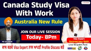 Canada Study Visa With Work  Australia New Rule  Join Live Show Monday 8pm With Visa Expert [upl. by Eyma369]