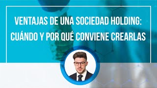 🏙️ SOCIEDAD HOLDING Ventajas en un grupo de empresas  Cuándo y por qué crearlas [upl. by Boyd]