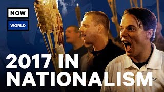 The Rise of Nationalism in 2017  NowThis World [upl. by Nalek]