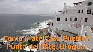 Como ir até Casa Pueblo de ônibus Punta del Este Uruguai [upl. by Bertolde557]