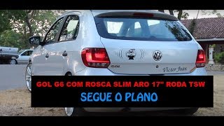 GOL G6 ARO 17quot RODA TSW COM ROSCA SLIM  DEIVINHO CILINDRADA [upl. by Nashom]