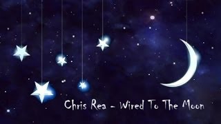 Chris Rea  Wired To The Moon Lyrics [upl. by Ikciv]