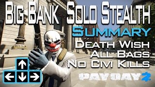 Payday 2  Big Bank Solo Stealth Death Wish All Bags No Civi Kills  Summary [upl. by Znieh32]