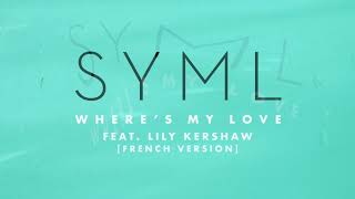 SYML feat Lily Kershaw  Wheres My Love French version [upl. by Nyleda]