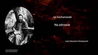 Jan Kochanowski  Na zdrowie [upl. by Oznofla]