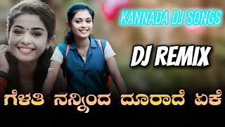 Gelathi Nanninda Kannada Dj Song  Kannada Dj Song Kannada Remix Song [upl. by Yran]