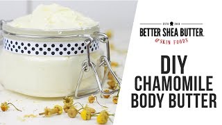 DIY Chamomile Body Butter with Mango and Kokum Butter [upl. by Grover]