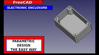 FreeCAD Electronic Enclosure Using Simple Parametric Design Techniques [upl. by Enelahs]