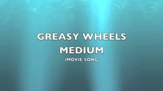 Greasy Wheels Medium  iMovie SongMusic [upl. by Eikkin]