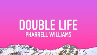 Pharrell Williams  Double Life Lyrics [upl. by Moshe]