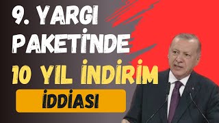 9 YARGI PAKETİ GENEL AF GİBİ 10 YIL İNDİRİM İDDİASI  SEÇİM SONRASI  genelaf af [upl. by Assyn]