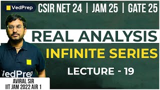 Real Analysis  Infinite Series CSIR NET 24  IIT JAM 25  GATE 25 Lec 19  VedPrep Maths Academy [upl. by Eisaj]