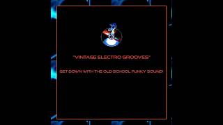 Vintage Electro Grooves Get Down With The OldSchool Funky Sound [upl. by Engel249]