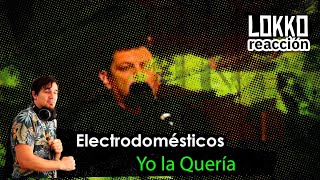 Reacción a Electrodomésticos  Yo la Quería Sinfónico  Análisis de Lokko [upl. by Noraf]